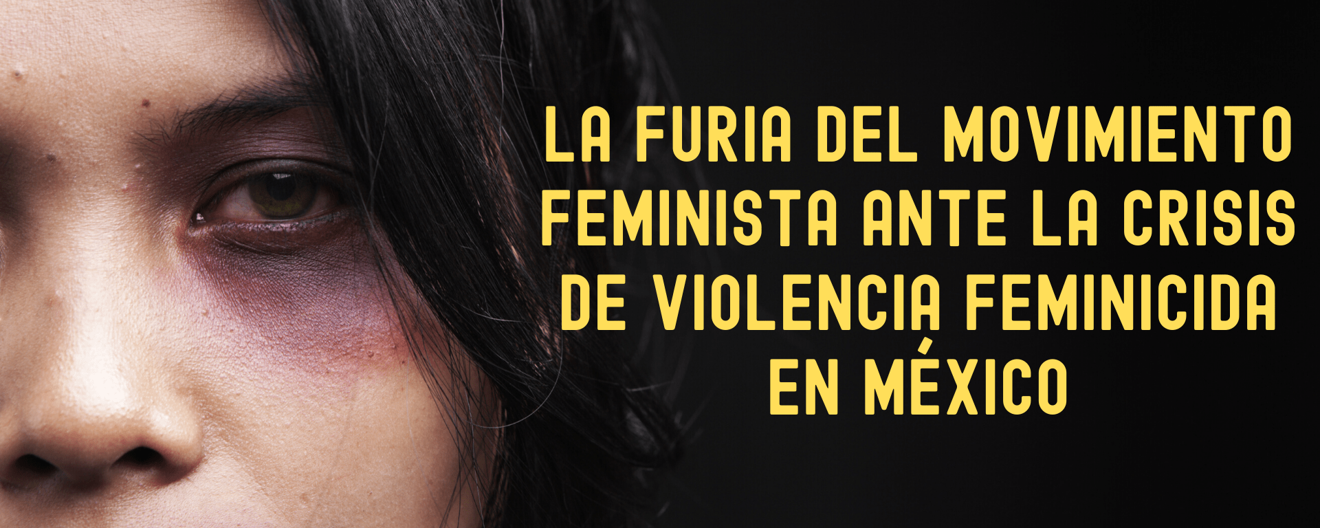 La indignación social y la furia del movimiento feminista ante la crisis de violencia feminicida en México